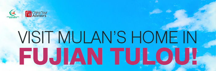 Visit Mulan’s Home in Fujian Tulou!