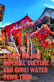 5 Days Beijing Imperial Culture and Gubei Water Town Tour